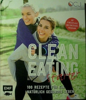 Clean Eating - 100 Rezepte für ein natürlich gesundes Leben von Julia Fodor & Luisa Eckhard